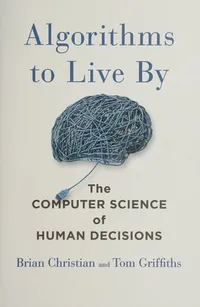 Cover of Algorithms to Live By